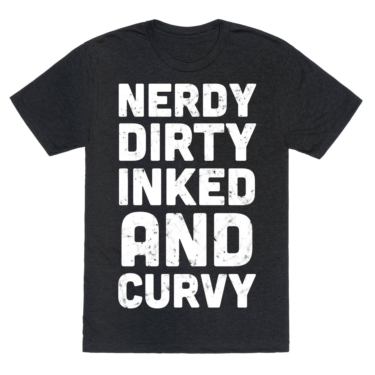 Nerdy, Dirty, Inked And Curvy Unisex Triblend Tee