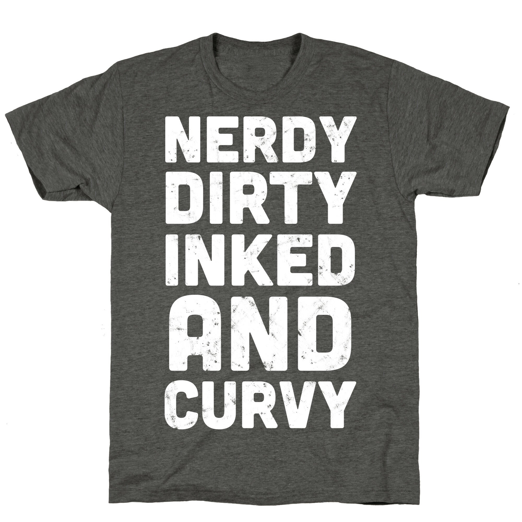 Nerdy, Dirty, Inked And Curvy Unisex Triblend Tee