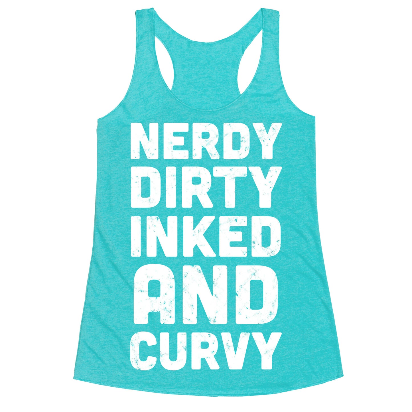Nerdy, Dirty, Inked And Curvy Racerback Tank