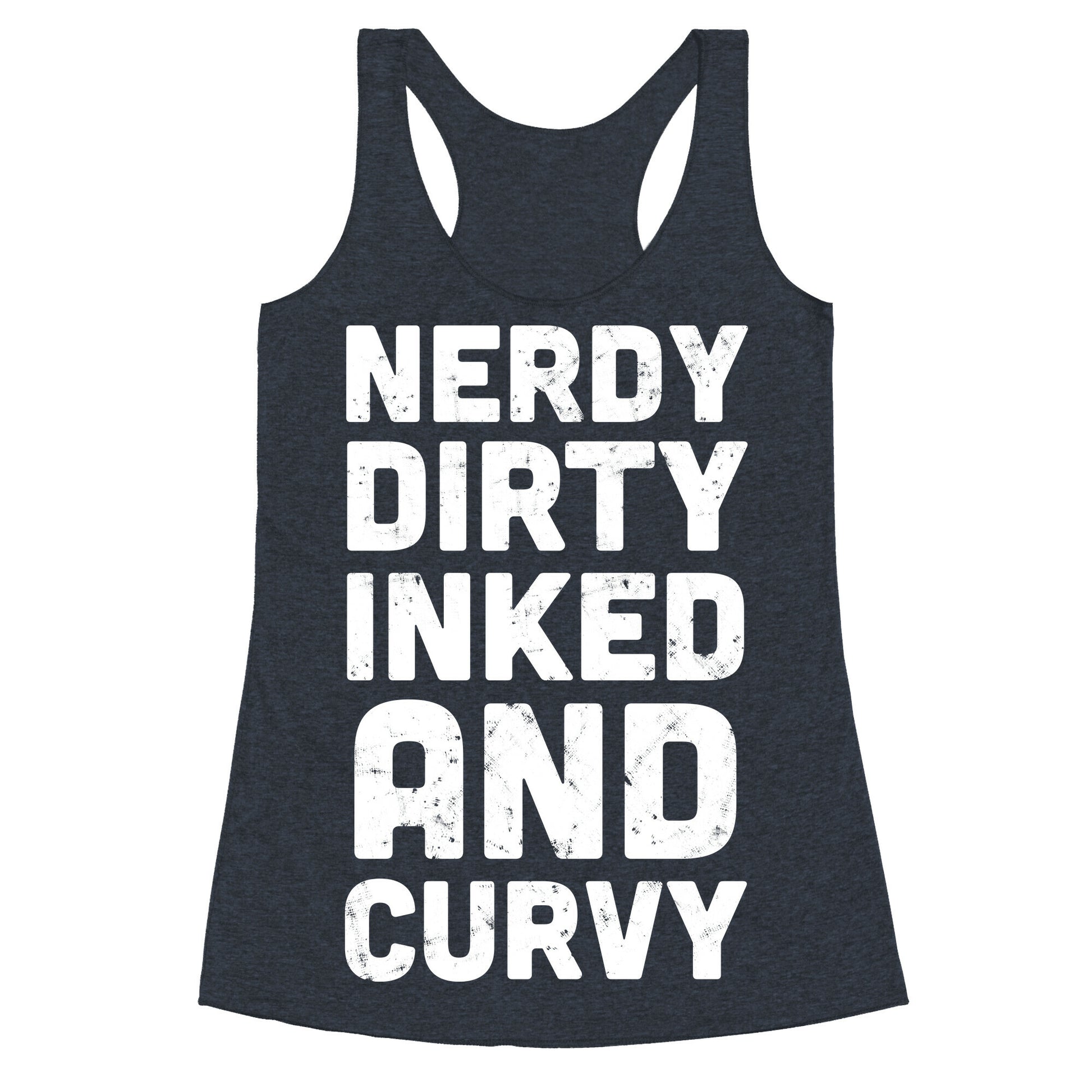 Nerdy, Dirty, Inked And Curvy Racerback Tank