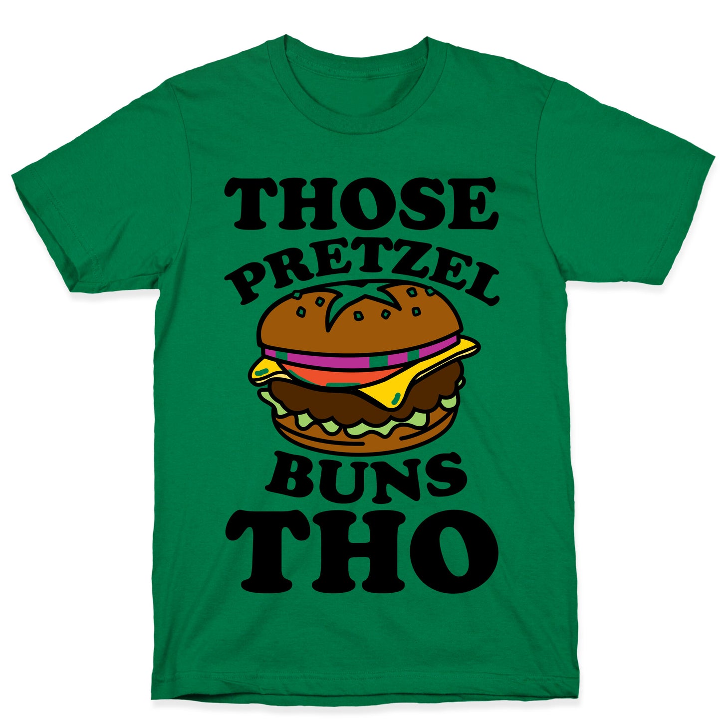 Those Pretzel Buns Tho T-Shirt