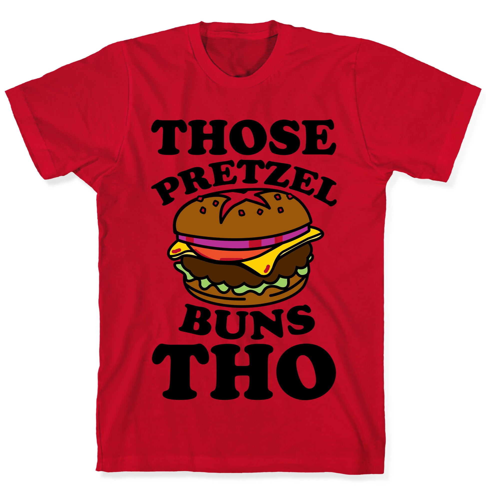 Those Pretzel Buns Tho T-Shirt