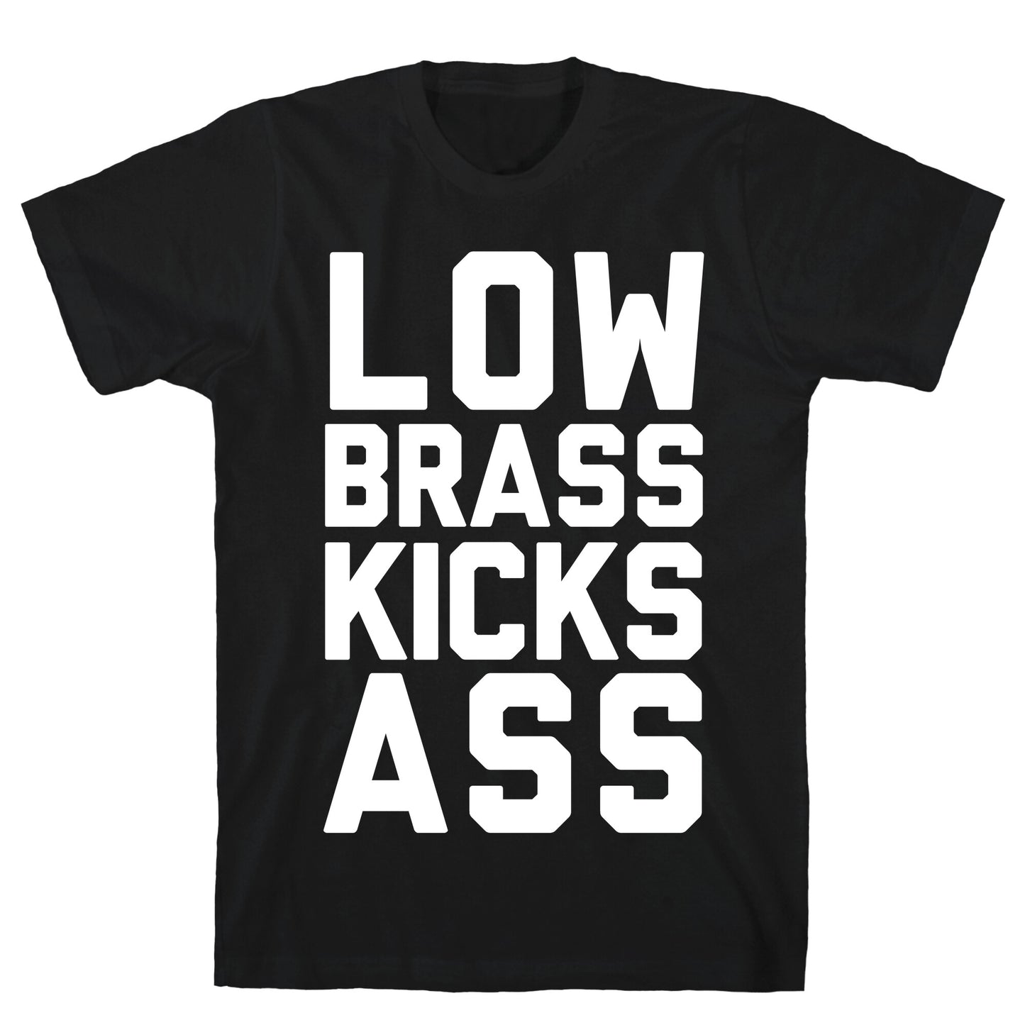 Low Brass Kicks Ass T-Shirt
