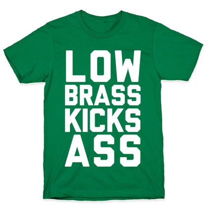 Low Brass Kicks Ass T-Shirt