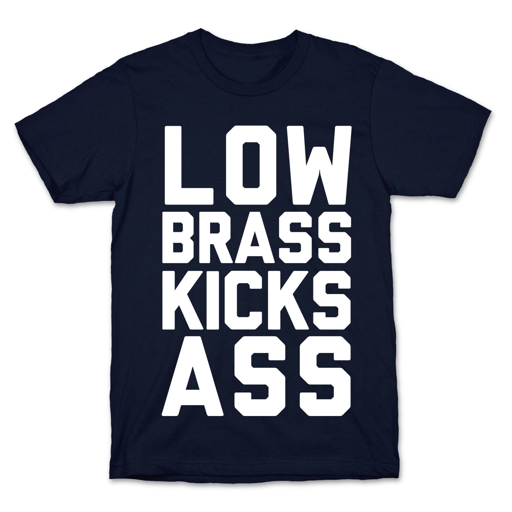 Low Brass Kicks Ass T-Shirt