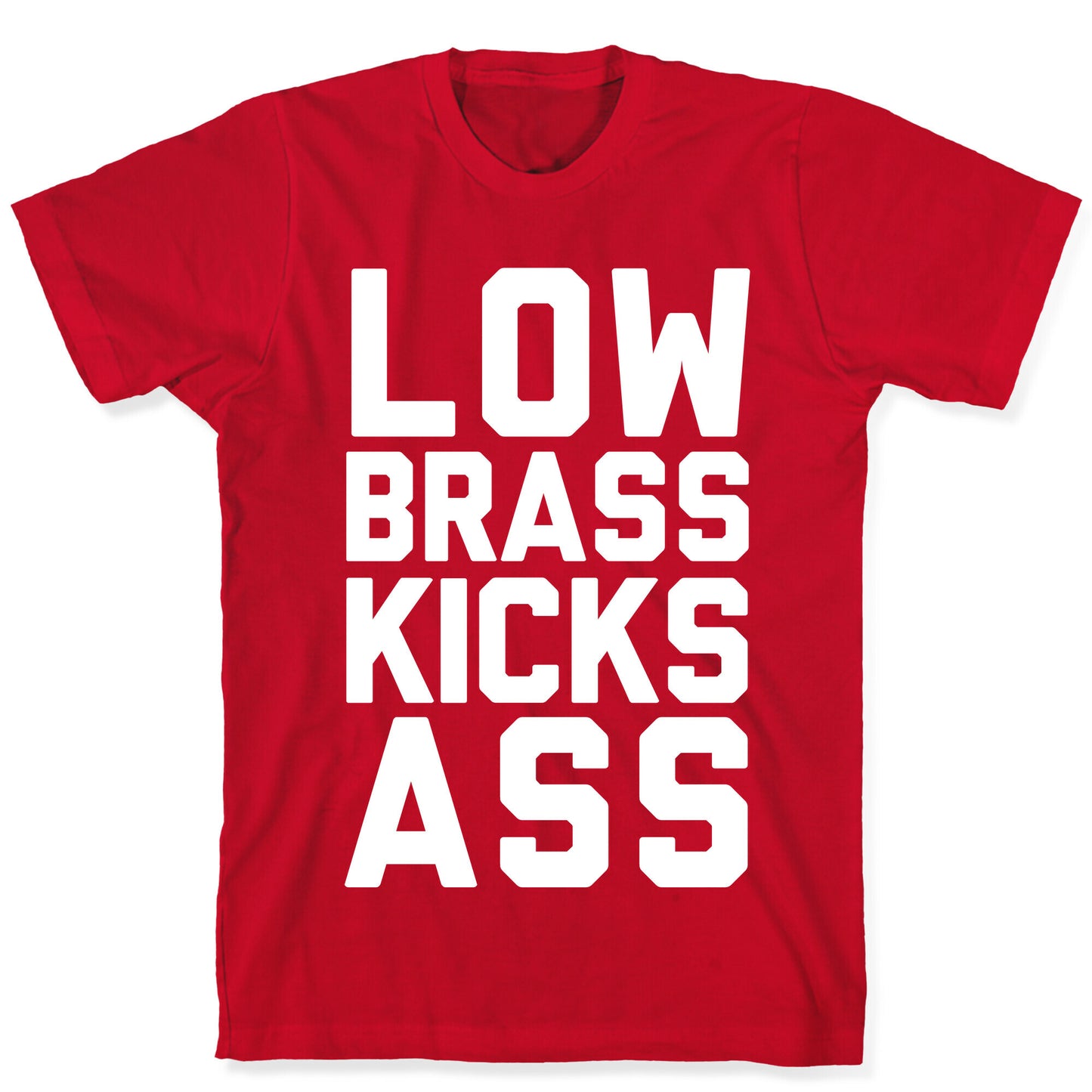 Low Brass Kicks Ass T-Shirt