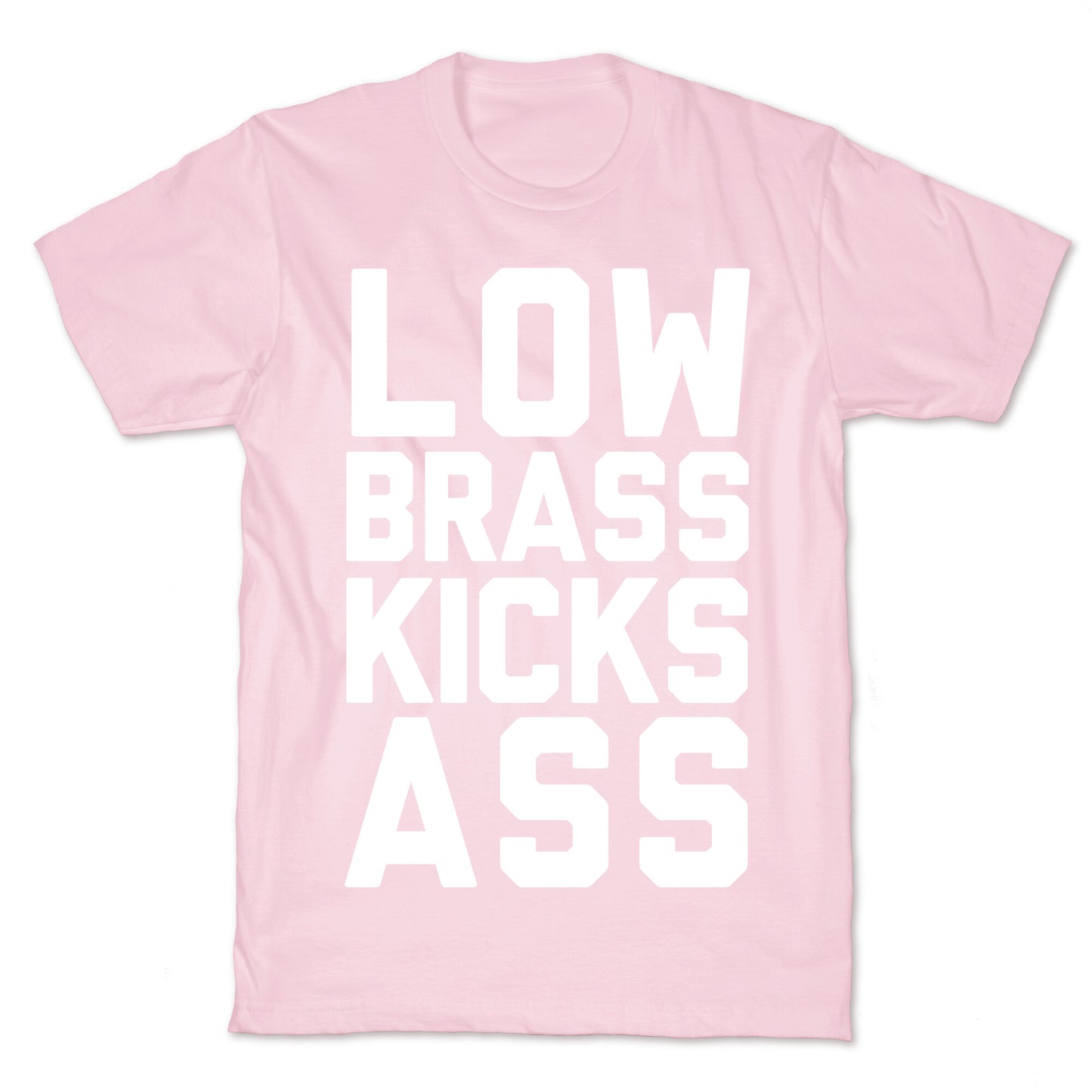 Low Brass Kicks Ass T-Shirt