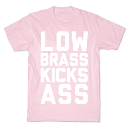 Low Brass Kicks Ass T-Shirt