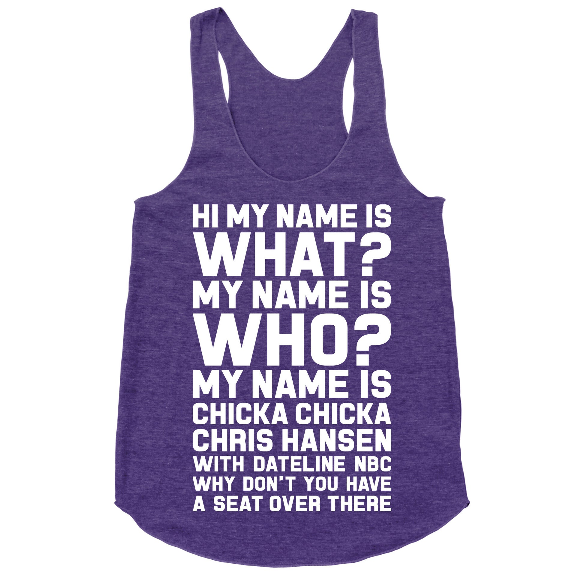 My Name Is Chicka Chicka Chris Hansen Racerback Tank