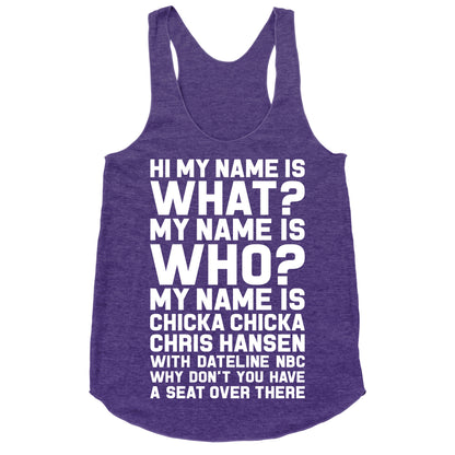 My Name Is Chicka Chicka Chris Hansen Racerback Tank