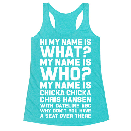 My Name Is Chicka Chicka Chris Hansen Racerback Tank