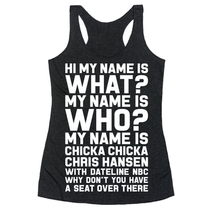 My Name Is Chicka Chicka Chris Hansen Racerback Tank