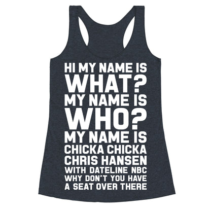 My Name Is Chicka Chicka Chris Hansen Racerback Tank