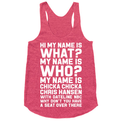 My Name Is Chicka Chicka Chris Hansen Racerback Tank