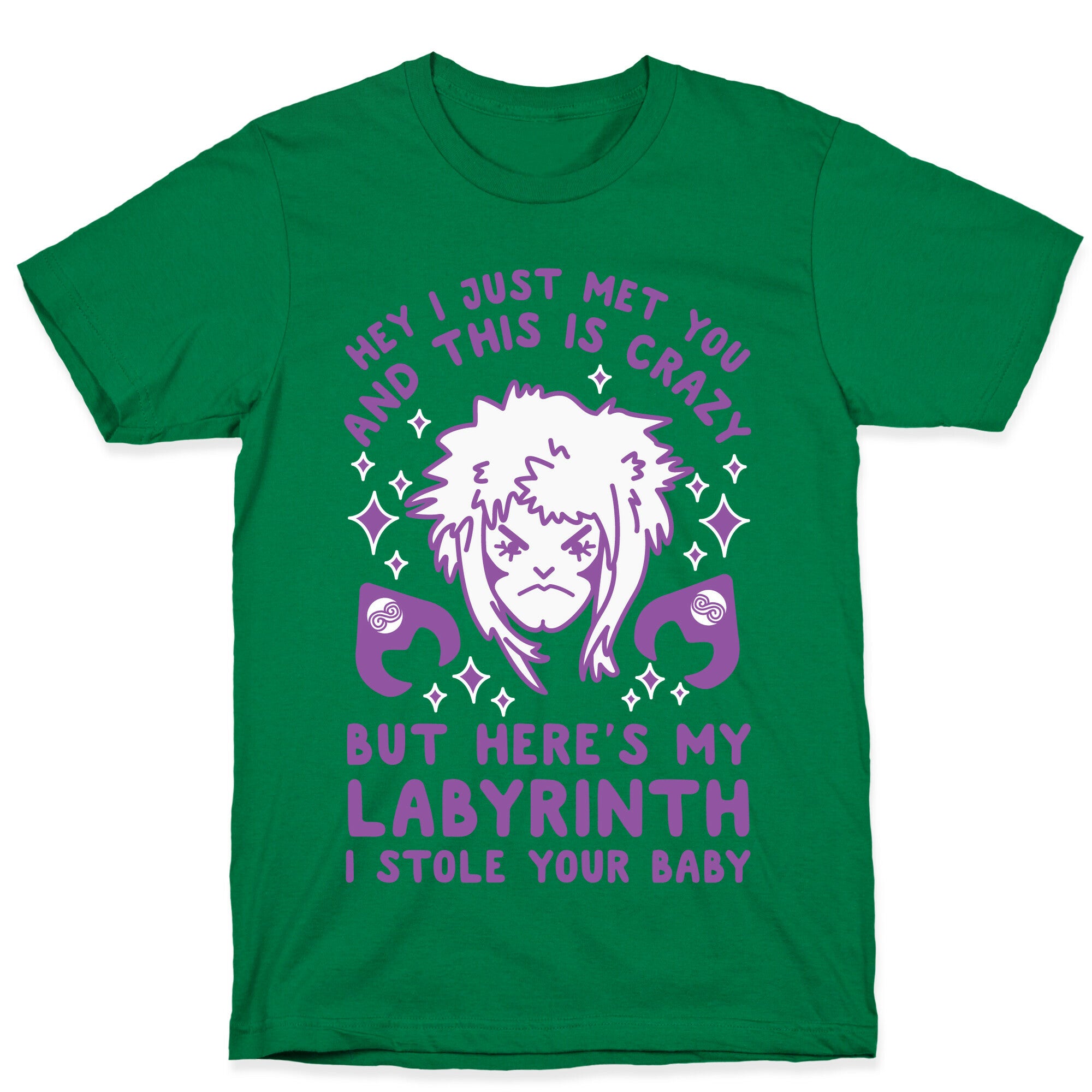 I Just Met You and This is Crazy But Here's my Labyrinth I Stole Your Baby T-Shirt