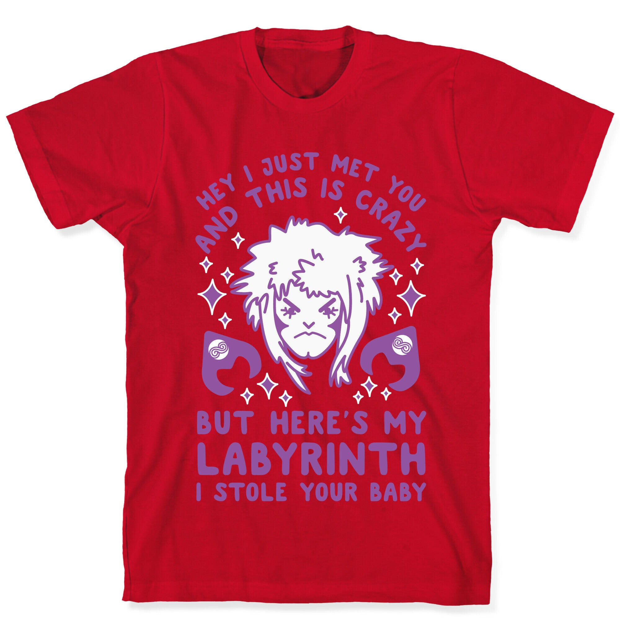 I Just Met You and This is Crazy But Here's my Labyrinth I Stole Your Baby T-Shirt