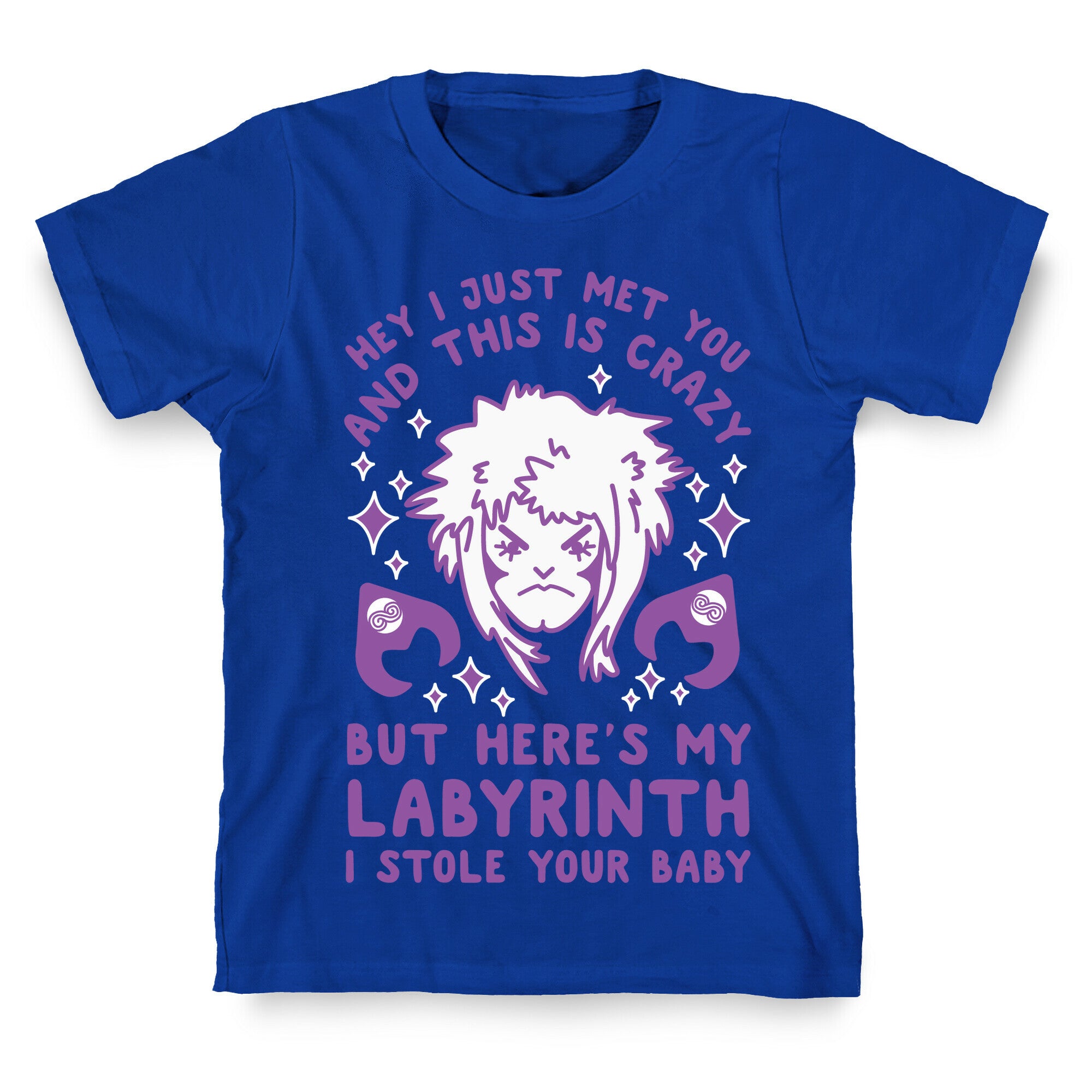 I Just Met You and This is Crazy But Here's my Labyrinth I Stole Your Baby T-Shirt