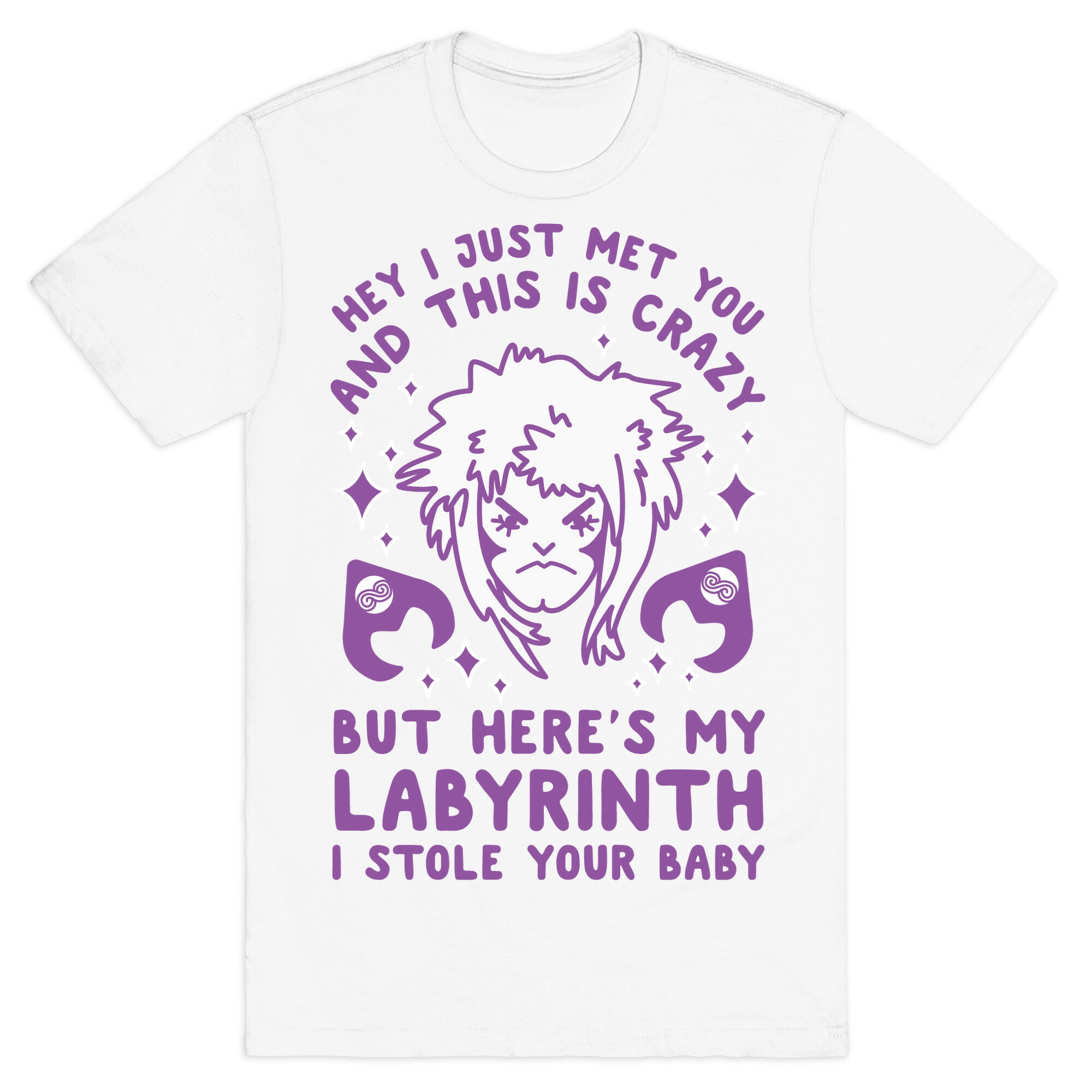 I Just Met You and This is Crazy But Here's my Labyrinth I Stole Your Baby T-Shirt