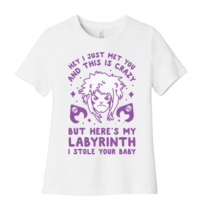 I Just Met You and This is Crazy But Here's my Labyrinth I Stole Your Baby Women's Cotton Tee