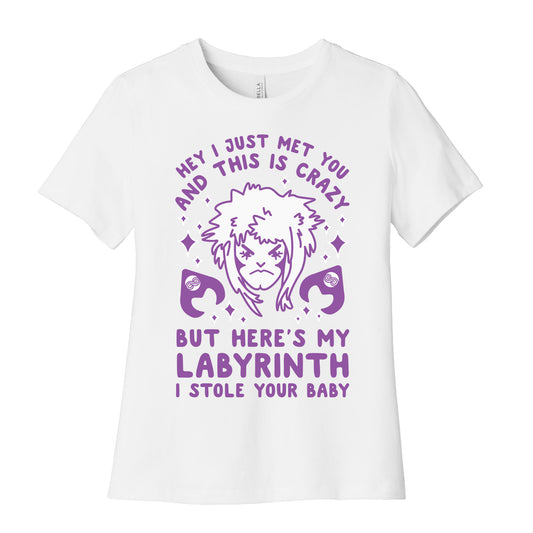 I Just Met You and This is Crazy But Here's my Labyrinth I Stole Your Baby Women's Cotton Tee