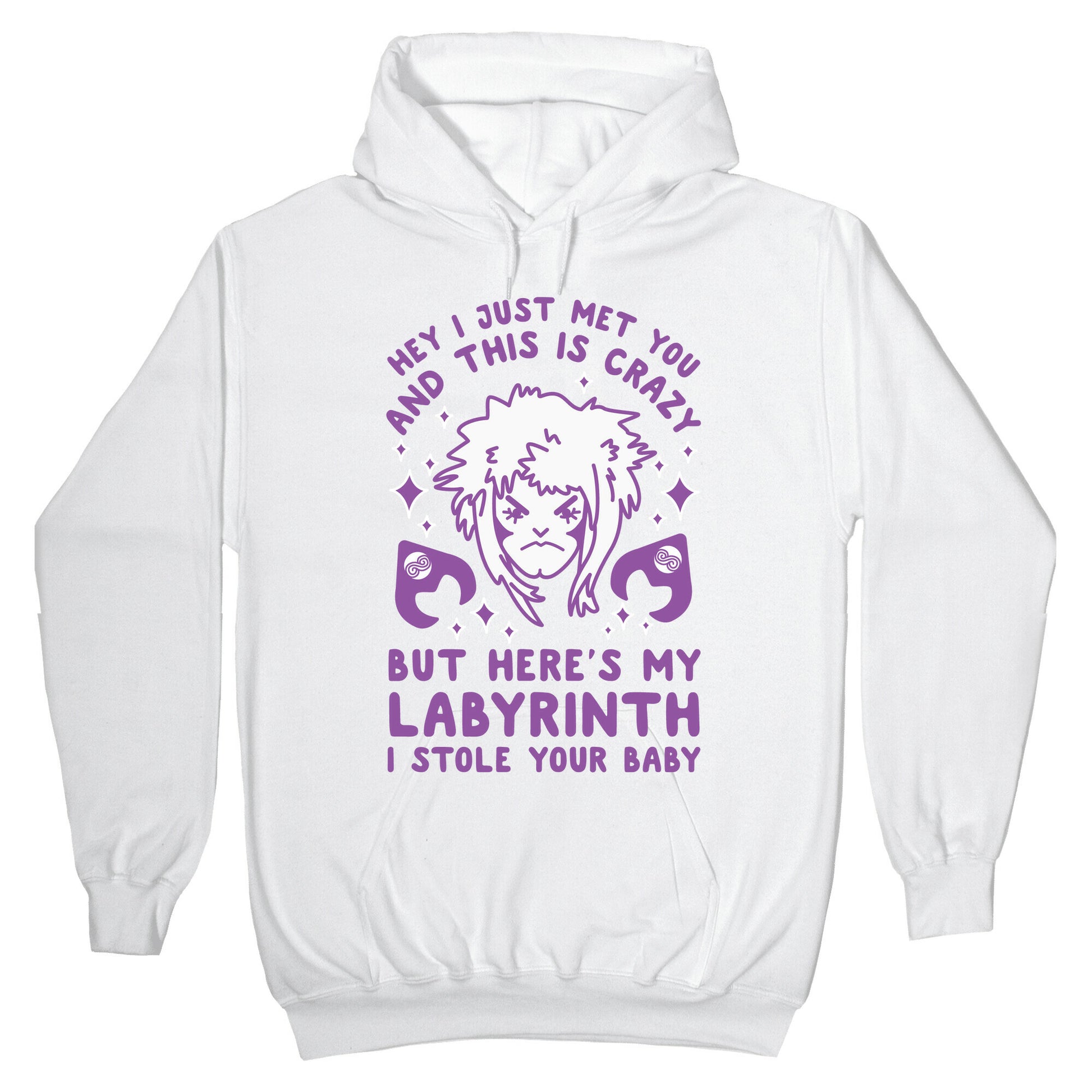I Just Met You and This is Crazy But Here's my Labyrinth I Stole Your Baby Hoodie