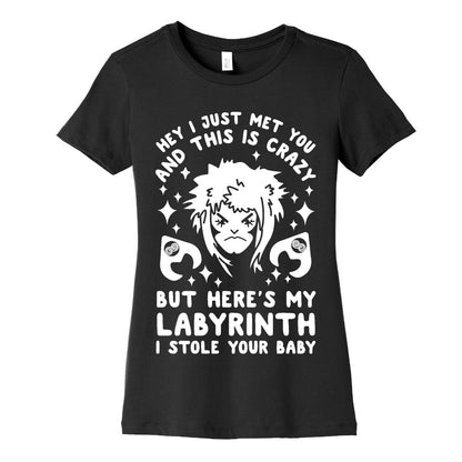 I Just Met You and This is Crazy But Here's my Labyrinth I Stole Your Baby Women's Cotton Tee