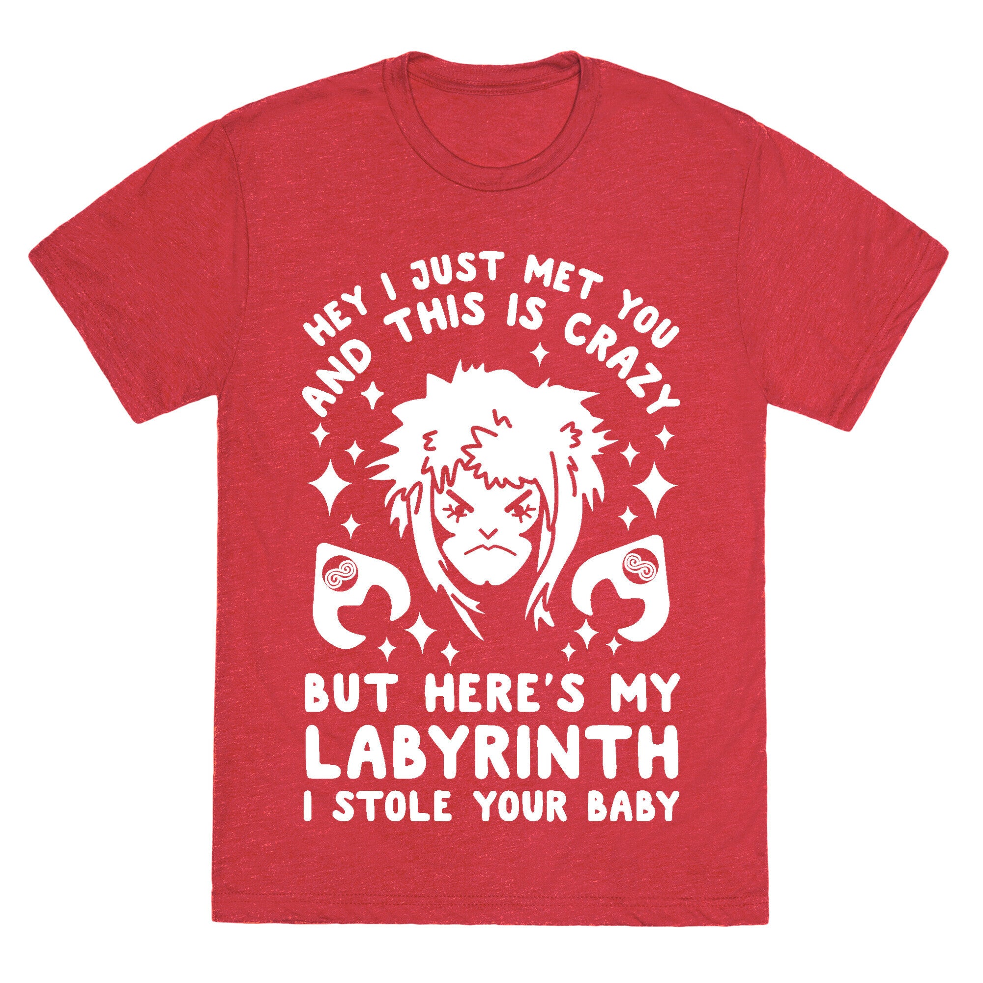 I Just Met You and This is Crazy But Here's my Labyrinth I Stole Your Baby Unisex Triblend Tee