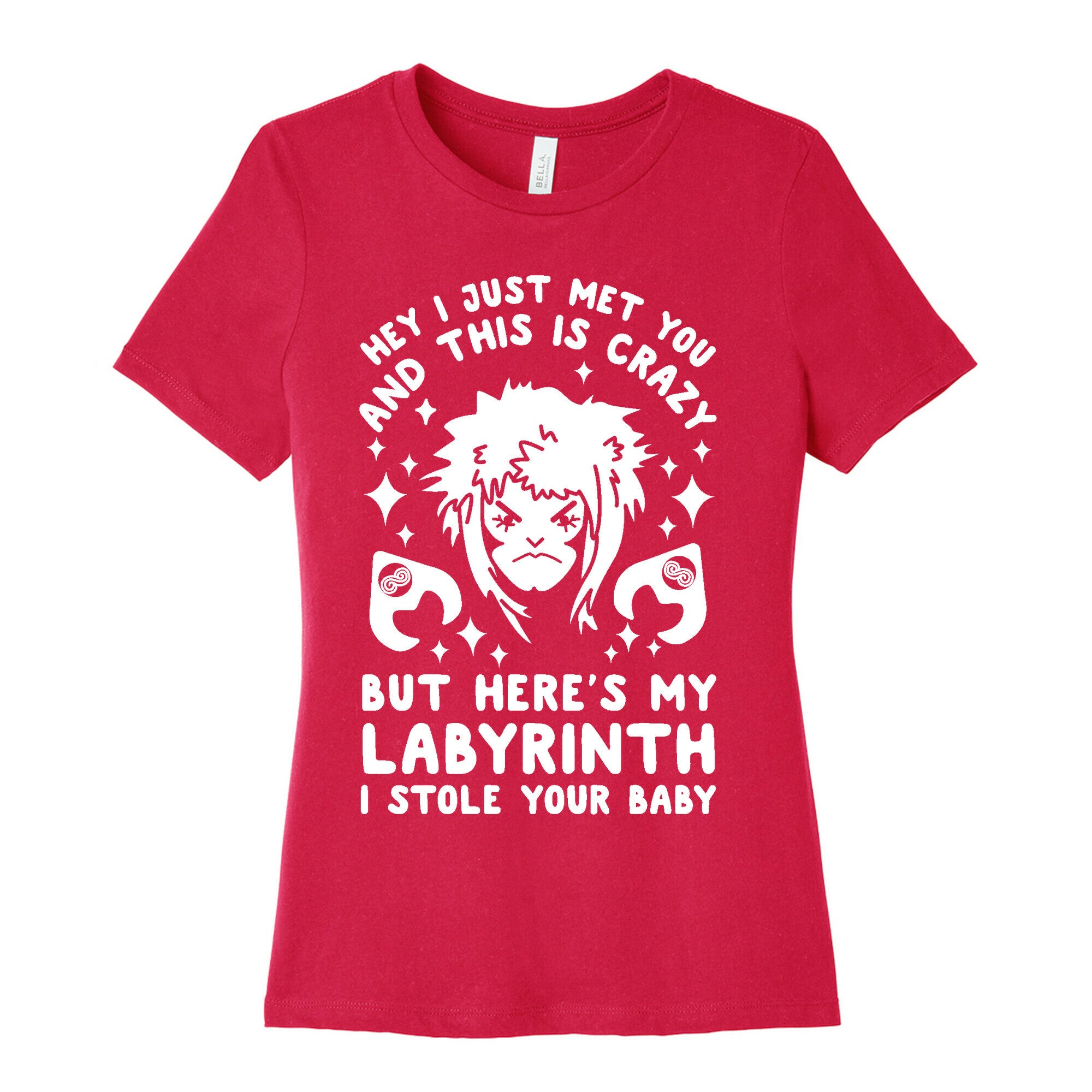 I Just Met You and This is Crazy But Here's my Labyrinth I Stole Your Baby Women's Cotton Tee