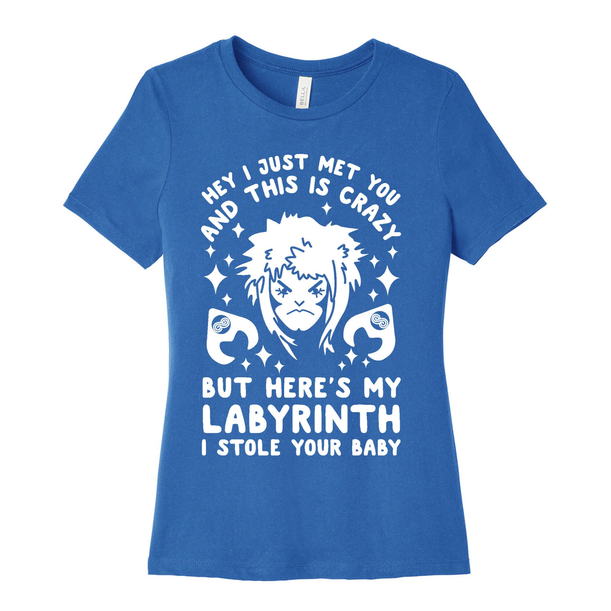 I Just Met You and This is Crazy But Here's my Labyrinth I Stole Your Baby Women's Cotton Tee