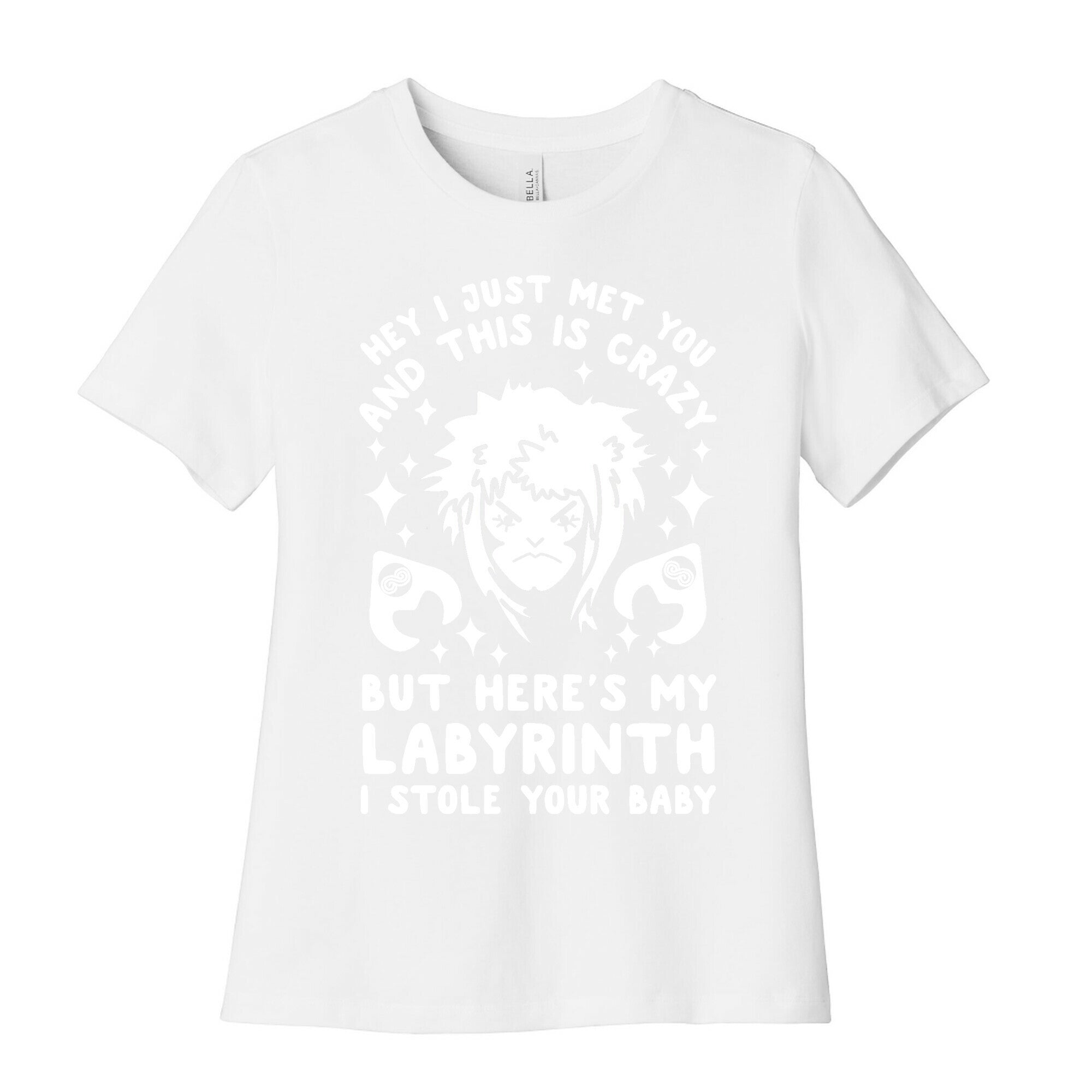 I Just Met You and This is Crazy But Here's my Labyrinth I Stole Your Baby Women's Cotton Tee