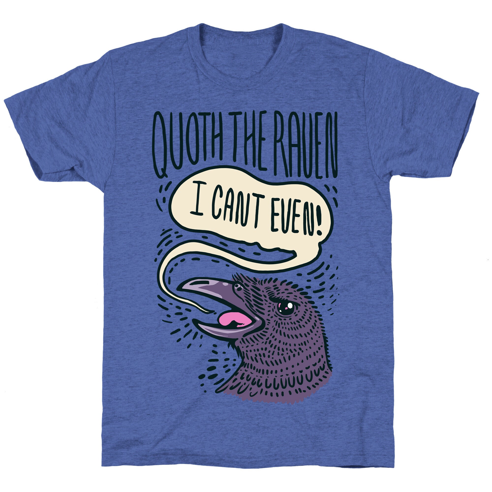 Quoth The Raven, "I Can't Even" Unisex Triblend Tee