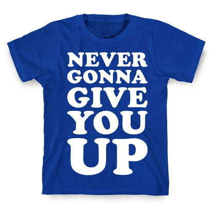 Never Gonna Give You Up T-Shirt