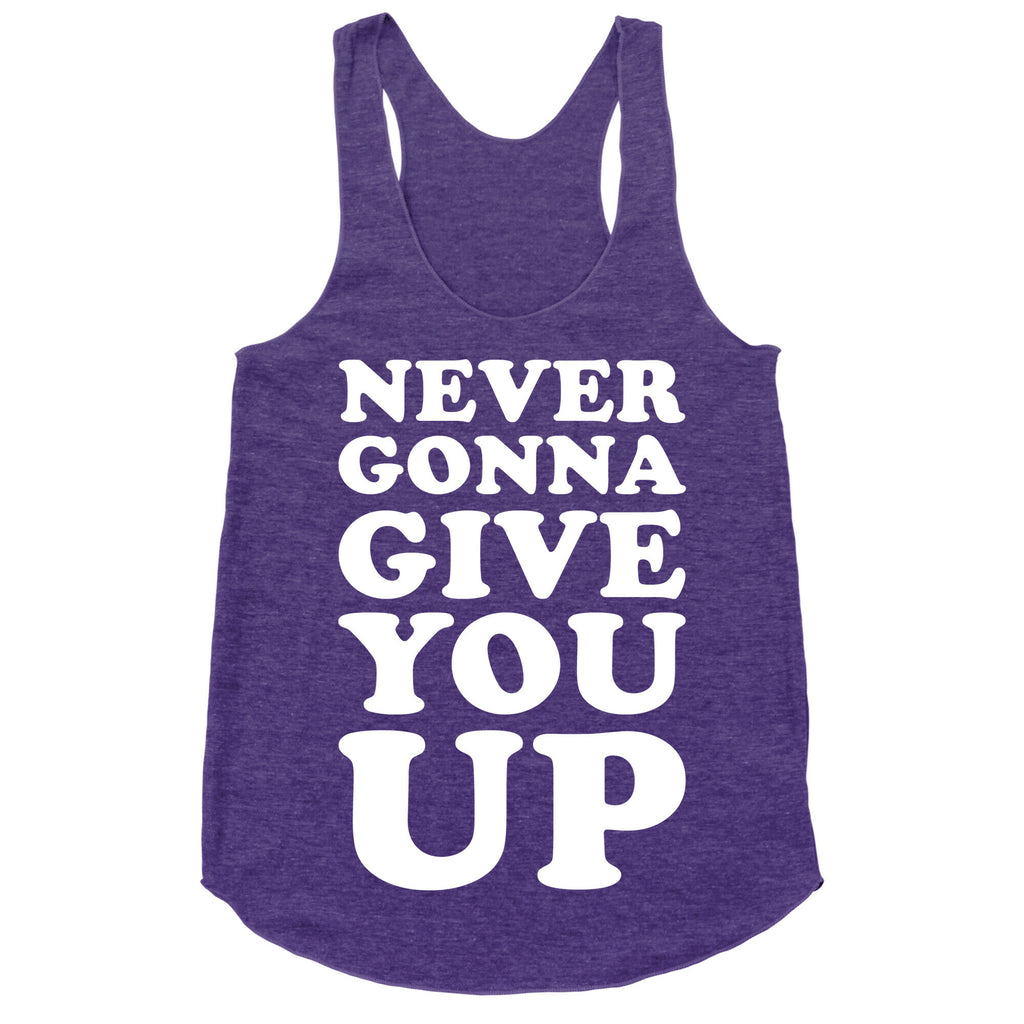 Never Gonna Give You Up Racerback Tank