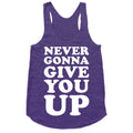 Never Gonna Give You Up Racerback Tank