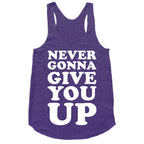Never Gonna Give You Up Racerback Tank