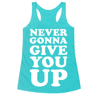 Never Gonna Give You Up Racerback Tank