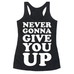 Never Gonna Give You Up Racerback Tank