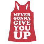 Never Gonna Give You Up Racerback Tank