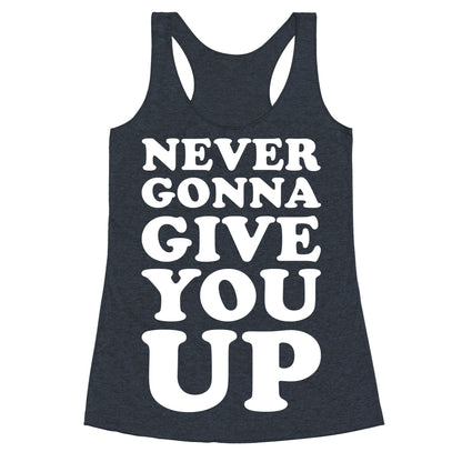 Never Gonna Give You Up Racerback Tank