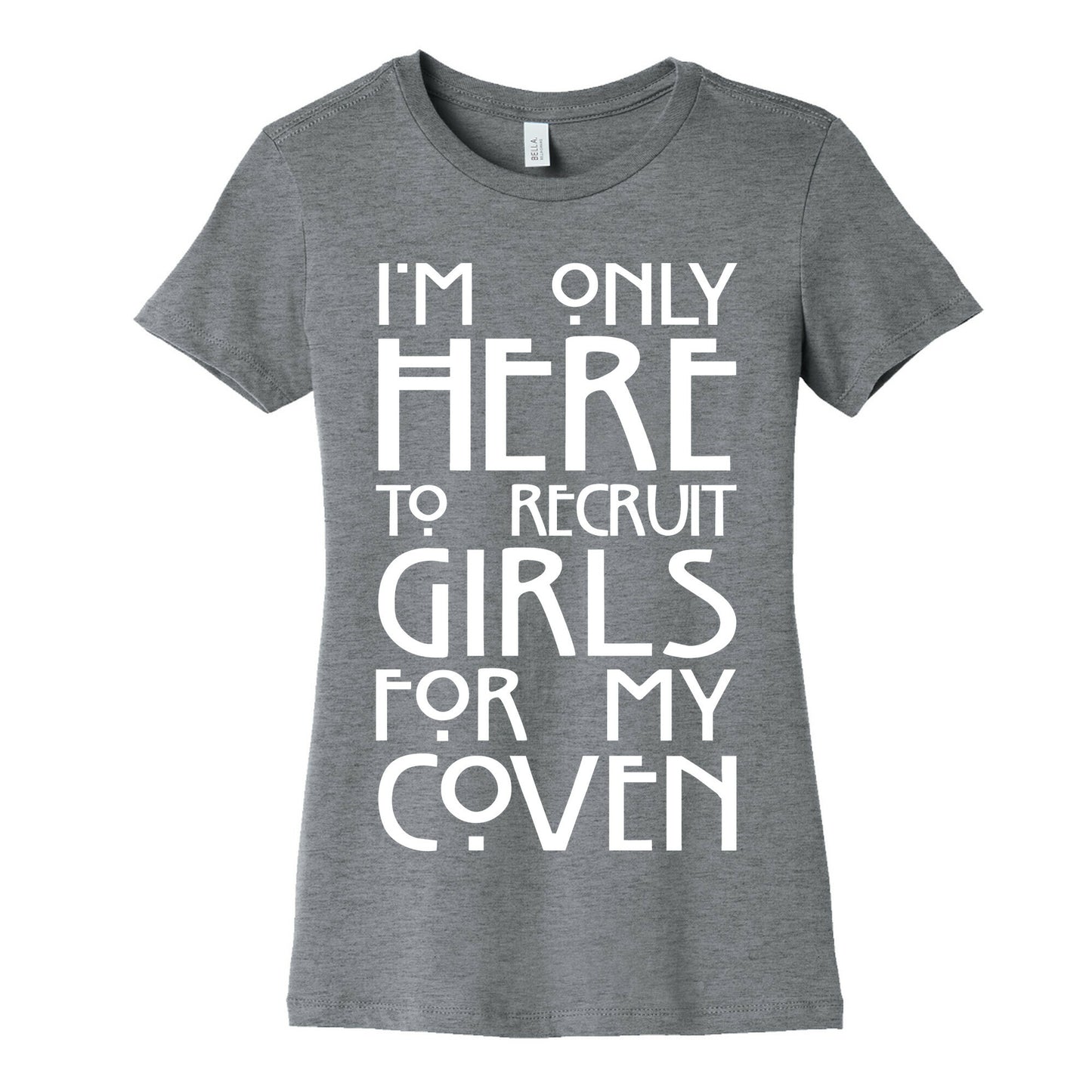 I'm Only Here to Recruit Girls for my Coven Women's Cotton Tee
