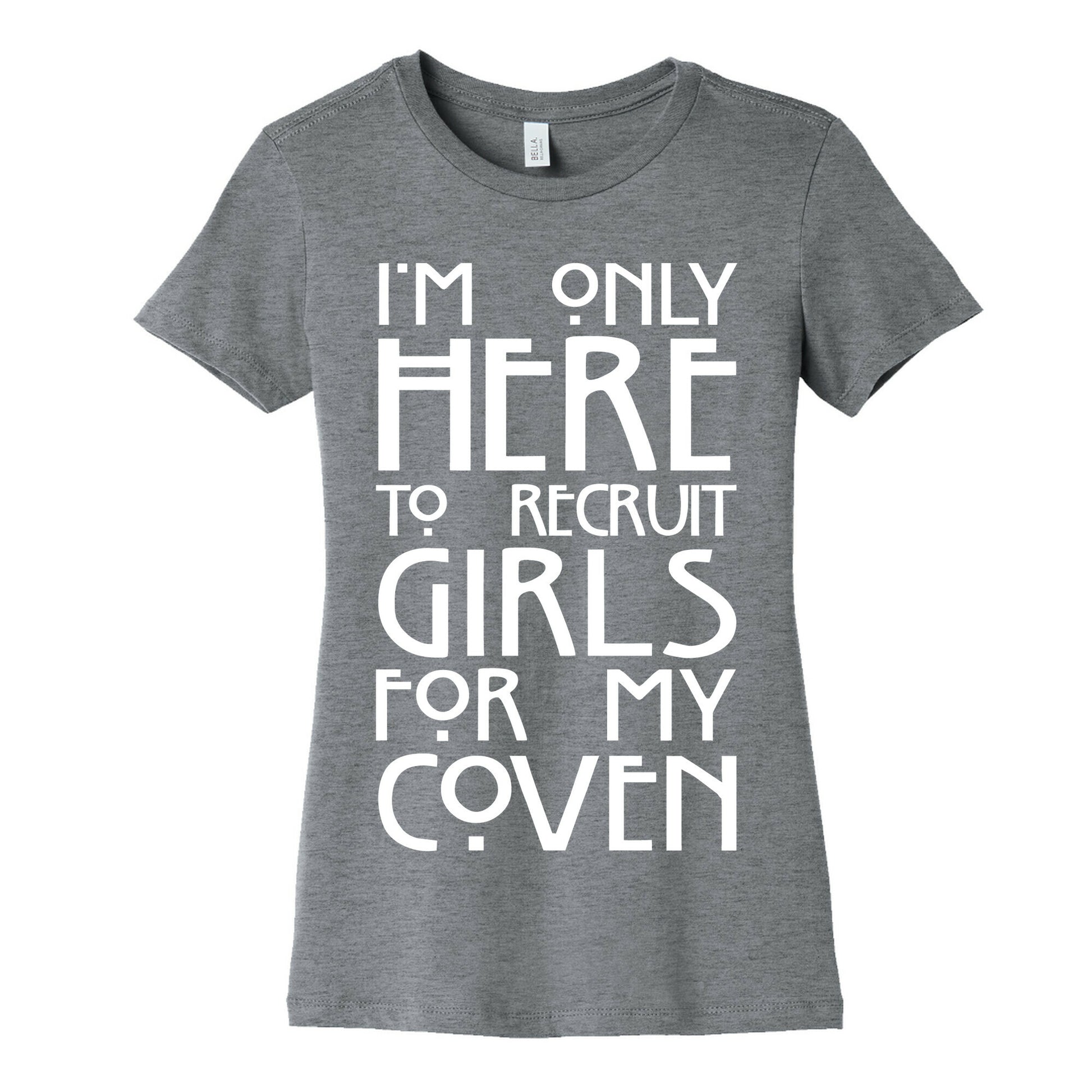 I'm Only Here to Recruit Girls for my Coven Women's Cotton Tee
