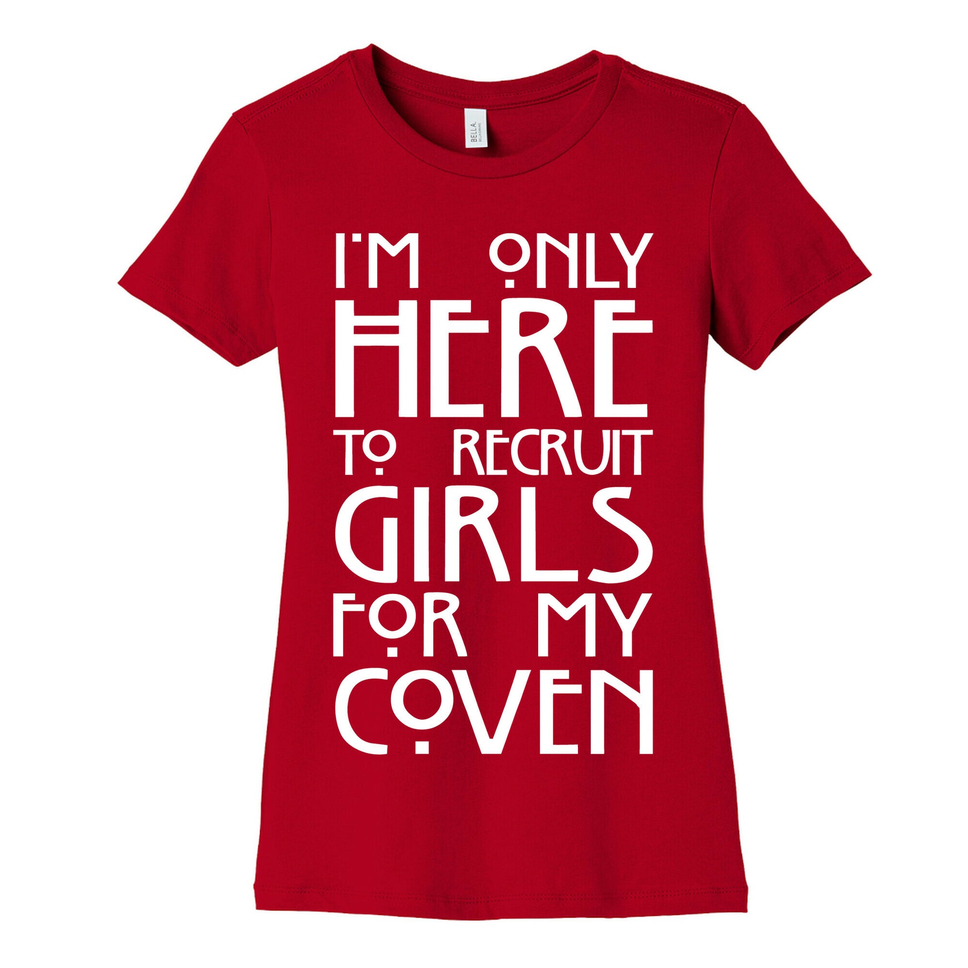 I'm Only Here to Recruit Girls for my Coven Women's Cotton Tee