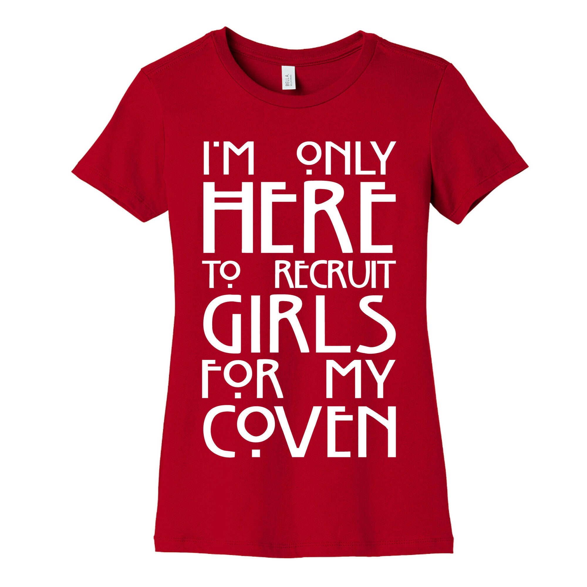 I'm Only Here to Recruit Girls for my Coven Women's Cotton Tee