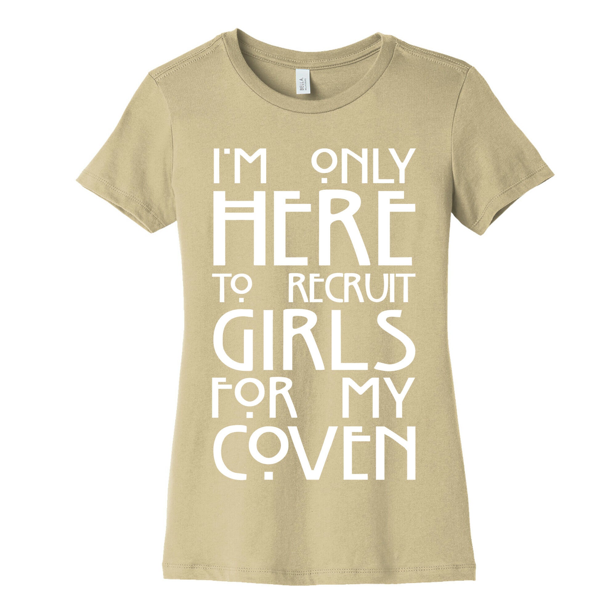 I'm Only Here to Recruit Girls for my Coven Women's Cotton Tee
