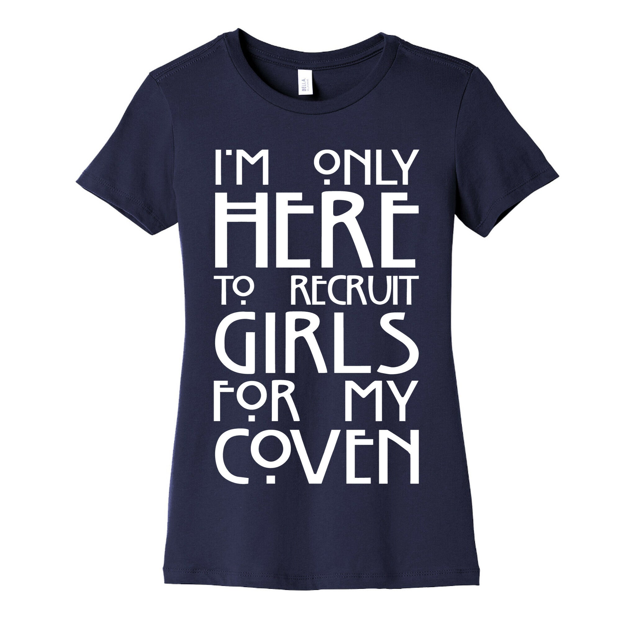 I'm Only Here to Recruit Girls for my Coven Women's Cotton Tee