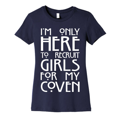 I'm Only Here to Recruit Girls for my Coven Women's Cotton Tee