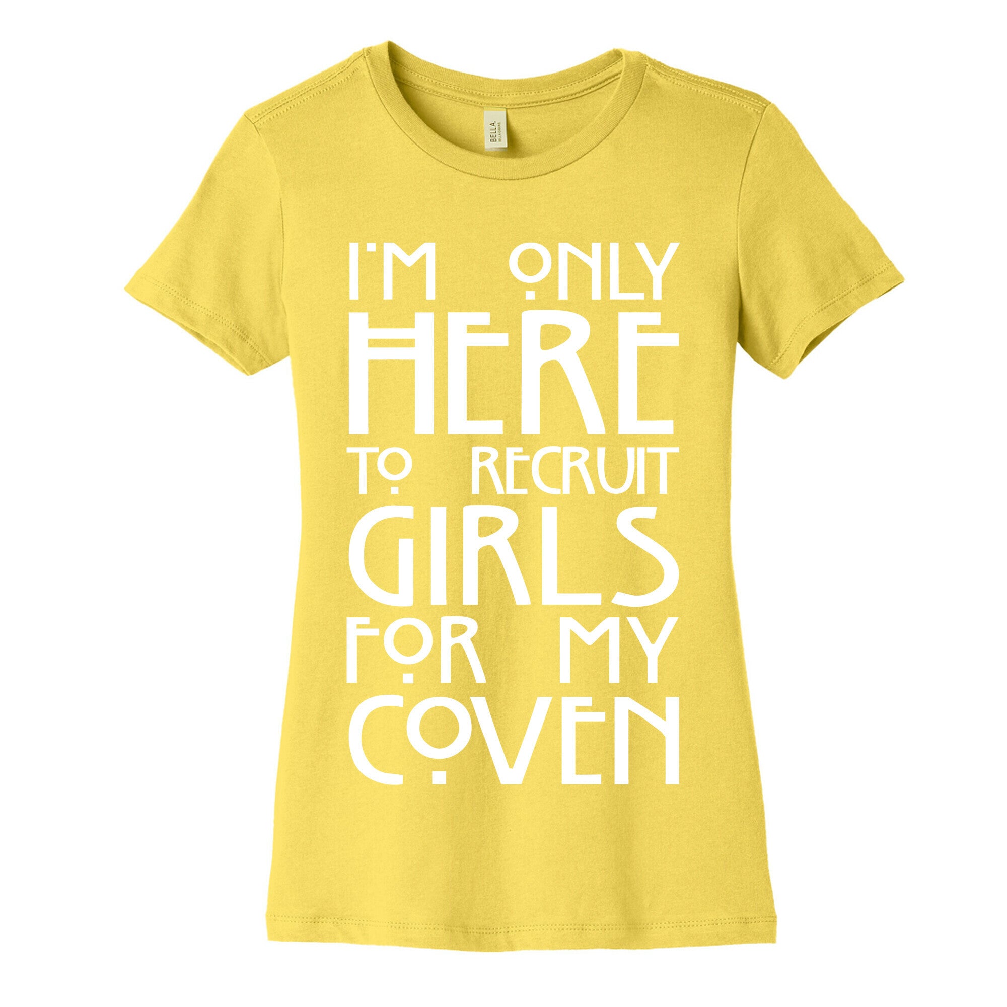 I'm Only Here to Recruit Girls for my Coven Women's Cotton Tee