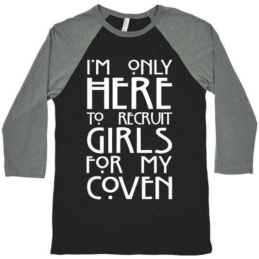 I'm Only Here to Recruit Girls for my Coven Baseball Tee