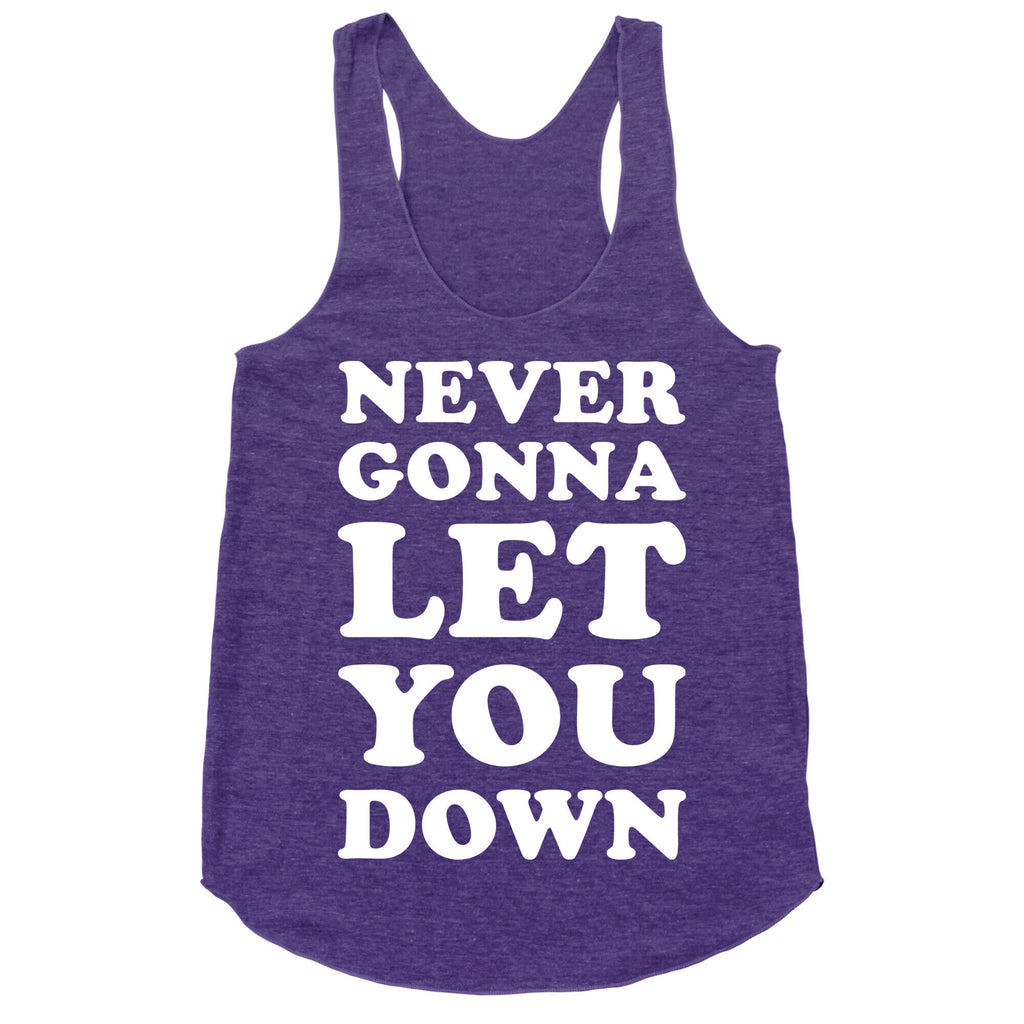 Never Gonna Let You Down Racerback Tank