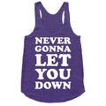 Never Gonna Let You Down Racerback Tank